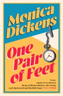 One Pair of Feet : 'I envy anyone yet to discover the joy of Monica Dickens ... she's blissfully funny' Nina Stibbe