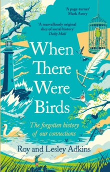 When There Were Birds : The forgotten history of our connections