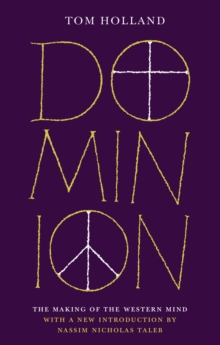 Dominion (50th Anniversary Edition) : The Making of the Western Mind