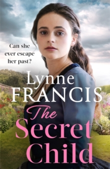 The Secret Child : an emotional and gripping historical saga