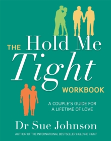 The Hold Me Tight Workbook : A Couple's Guide For a Lifetime of Love