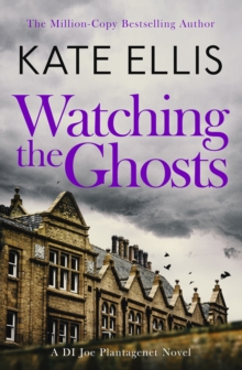 Watching the Ghosts : Book 4 in the Joe Plantagenet series