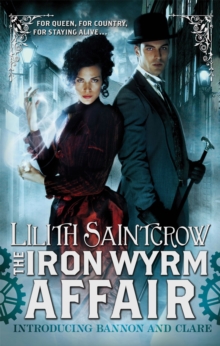 The Iron Wyrm Affair : Bannon and Clare: Book One