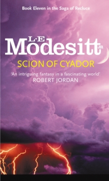 Scion Of Cyador : Book 11: The Saga of Recluce