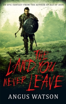 The Land You Never Leave : Book 2 of the West of West Trilogy
