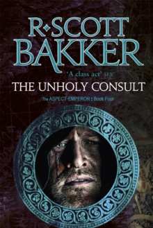 The Unholy Consult : Book 4 of the Aspect-Emperor