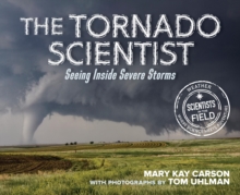 The Tornado Scientist : Seeing Inside Severe Storms