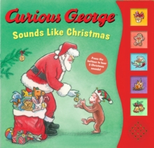Curious George Sounds Like Christmas Sound Book : A Christmas Holiday Book for Kids