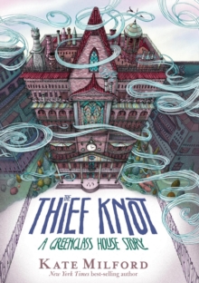 The Thief Knot : A Greenglass House Story
