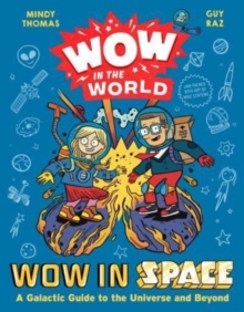 Wow in the World: Wow in Space : A Galactic Guide to the Universe and Beyond
