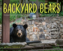 Backyard Bears : Conservation, Habitat Changes, and the Rise of Urban Wildlife