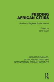 Feeding African Cities : Studies in Regional Social History