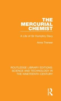 The Mercurial Chemist : A Life of Sir Humphry Davy