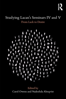 Studying Lacan's Seminars IV and V : From Lack to Desire