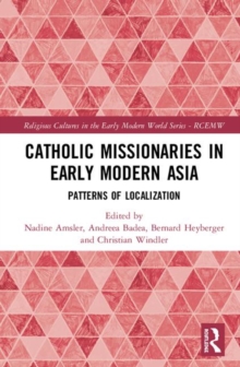 Catholic Missionaries in Early Modern Asia : Patterns of Localization
