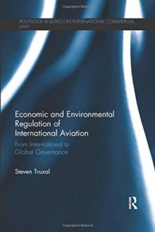 Economic and Environmental Regulation of International Aviation : From Inter-national to Global Governance
