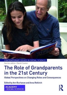 The Role of Grandparents in the 21st Century : Global Perspectives on Changing Roles and Consequences