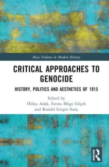 Critical Approaches to Genocide : History, Politics and Aesthetics of 1915