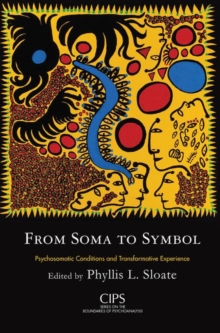 From Soma to Symbol : Psychosomatic Conditions and Transformative Experience