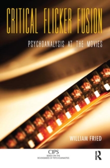 Critical Flicker Fusion : Psychoanalysis at the Movies