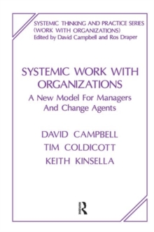 Systemic Work with Organizations : A New Model for Managers and Change Agents