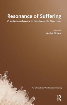 Resonance of Suffering : Countertransference in Non-Neurotic Structures