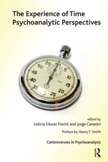 The Experience of Time : Psychoanalytic Perspectives