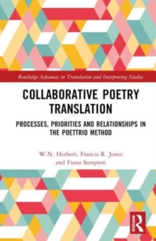 Collaborative Poetry Translation : Processes, Priorities and Relationships in the Poettrio Method