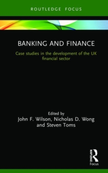 Banking and Finance : Case studies in the development of the UK financial sector