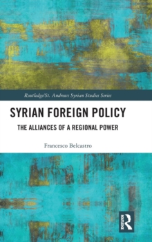 Syrian Foreign Policy : The Alliances of a Regional Power