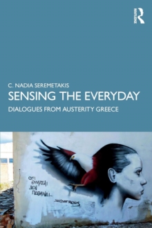 Sensing the Everyday : Dialogues from Austerity Greece