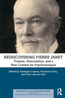 Rediscovering Pierre Janet : Trauma, Dissociation, and a New Context for Psychoanalysis