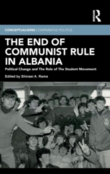 The End of Communist Rule in Albania : Political Change and The Role of The Student Movement