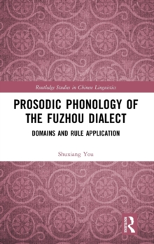 Prosodic Phonology of the Fuzhou Dialect : Domains and Rule Application