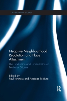 Negative Neighbourhood Reputation and Place Attachment : The Production and Contestation of Territorial Stigma
