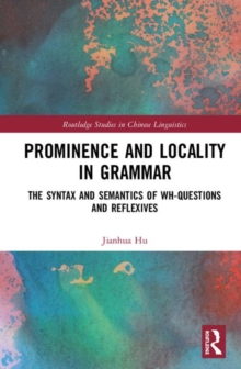 Prominence and Locality in Grammar : The Syntax and Semantics of Wh-Questions and Reflexives