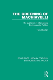 The Greening of Machiavelli : The Evolution of International Environmental Politics