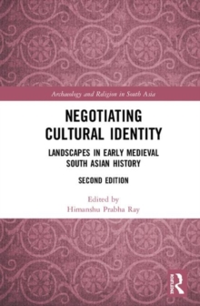 Negotiating Cultural Identity : Landscapes in Early Medieval South Asian History