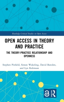 Open Access in Theory and Practice : The Theory-Practice Relationship and Openness