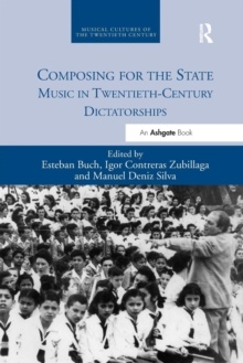 Composing for the State : Music in Twentieth-Century Dictatorships