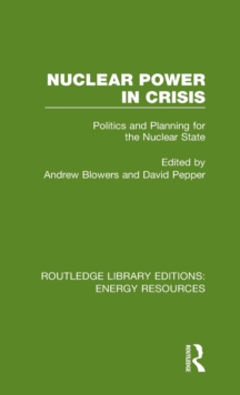 Nuclear Power in Crisis : Politics and Planning for the Nuclear State