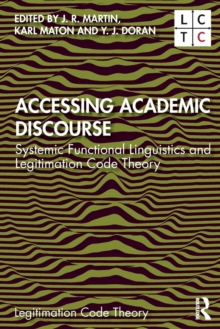 Accessing Academic Discourse : Systemic Functional Linguistics and Legitimation Code Theory