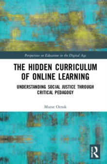 The Hidden Curriculum of Online Learning : Understanding Social Justice through Critical Pedagogy