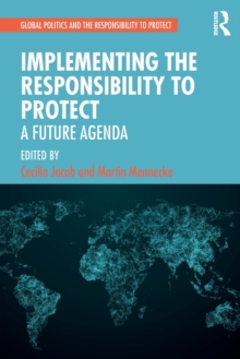 Implementing the Responsibility to Protect : A Future Agenda