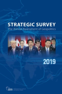 The Strategic Survey 2019 : The Annual Assessment of Geopolitics