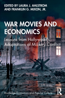 War Movies and Economics : Lessons from Hollywood’s Adaptations of Military Conflict