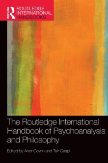 The Routledge International Handbook of Psychoanalysis and Philosophy
