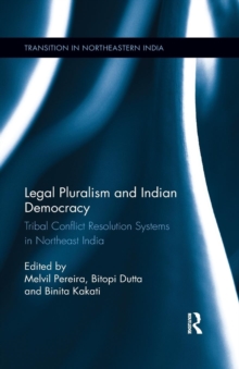 Legal Pluralism and Indian Democracy : Tribal Conflict Resolution Systems in Northeast India
