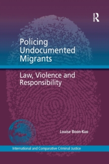 Policing Undocumented Migrants : Law, Violence and Responsibility