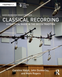 Classical Recording : A Practical Guide in the Decca Tradition